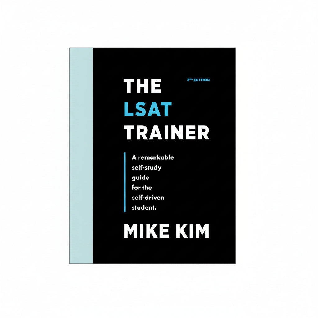 The LSAT Trainer A Remarkable Self-Study Guide for the Self-Driven Student LSAT preparation book by Mike Kim
